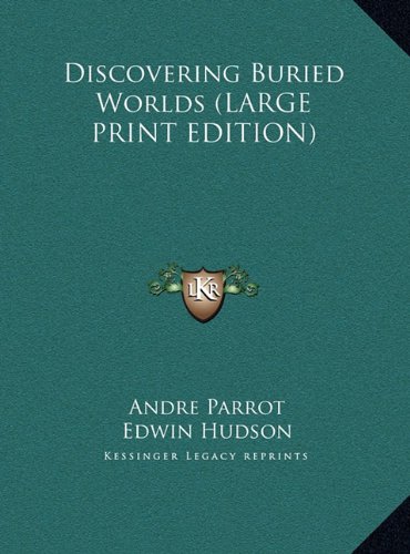 Discovering Buried Worlds (LARGE PRINT EDITION) (9781169963009) by Parrot, Andre