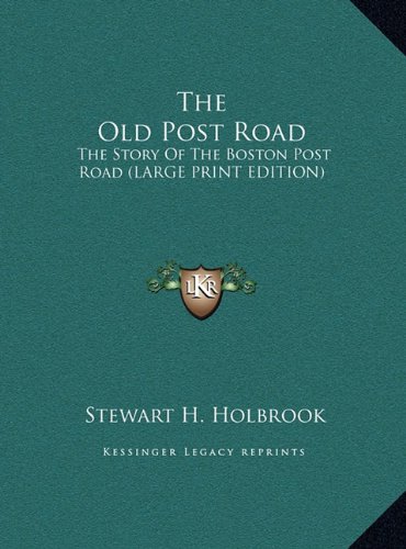9781169964617: The Old Post Road: The Story of the Boston Post Road (Large Print Edition)