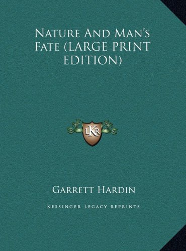 Nature And Man's Fate (LARGE PRINT EDITION) (9781169965911) by Hardin, Garrett