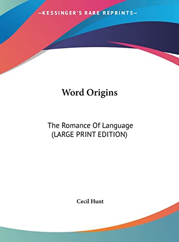 Word Origins: The Romance Of Language (LARGE PRINT EDITION) (9781169966253) by Hunt, Cecil