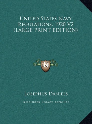 United States Navy Regulations, 1920 V2 (LARGE PRINT EDITION) (9781169966376) by Daniels, Josephus
