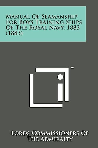 9781169967960: Manual of Seamanship for Boys Training Ships of the Royal Navy, 1883 (1883)