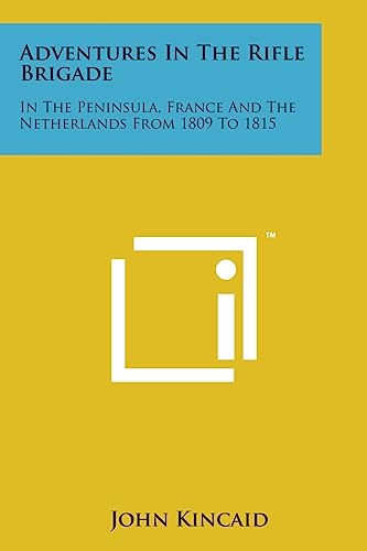 Beispielbild fr Adventures in the Rifle Brigade: In the Peninsula, France and the Netherlands from 1809 to 1815 zum Verkauf von Lucky's Textbooks