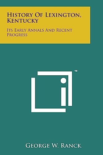 Stock image for History of Lexington, Kentucky: Its Early Annals and Recent Progress for sale by Lucky's Textbooks