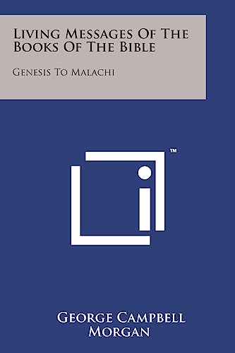 Living Messages of the Books of the Bible: Genesis to Malachi - Morgan, George Campbell