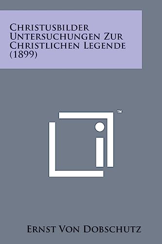 9781169980310: Christusbilder Untersuchungen Zur Christlichen Legende (1899)