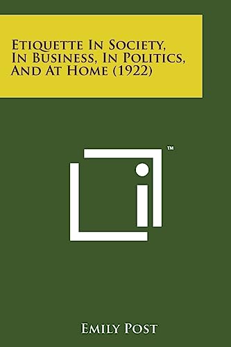 Imagen de archivo de Etiquette in Society, in Business, in Politics, and at Home (1922) a la venta por Lucky's Textbooks