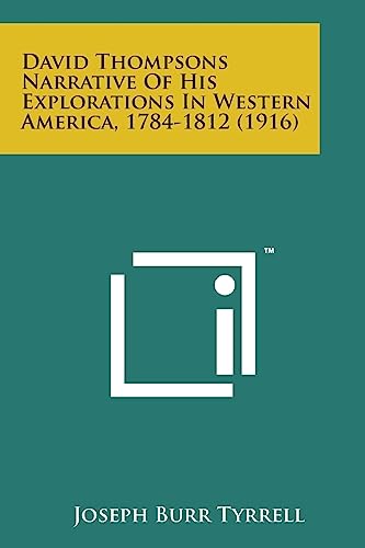 9781169981225: David Thompsons Narrative of His Explorations in Western America, 1784-1812 (1916)