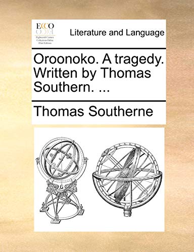 Stock image for Oroonoko. a Tragedy. Written by Thomas Southern. . for sale by Lucky's Textbooks