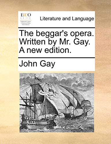 The beggar's opera. Written by Mr. Gay. A new edition. - John Gay