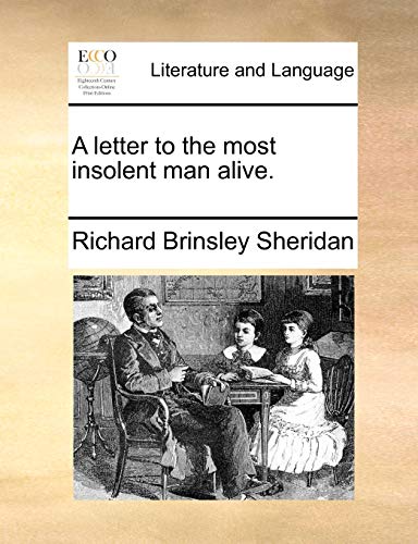 A letter to the most insolent man alive. (9781170006696) by Sheridan, Richard Brinsley