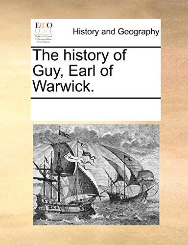 The history of Guy, Earl of Warwick. - Multiple Contributors, See Notes