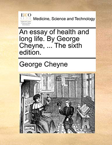 An Essay of Health and Long Life. by George Cheyne, . the Sixth Edition. (Paperback) - George Cheyne