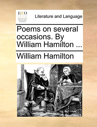 Poems on several occasions. By William Hamilton ... (9781170037027) by Hamilton, William