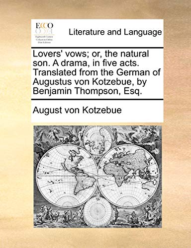 9781170038055: Lovers' vows; or, the natural son. A drama, in five acts. Translated from the German of Augustus von Kotzebue, by Benjamin Thompson, Esq.