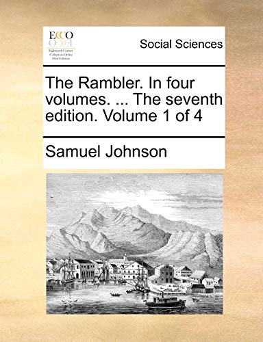 The Rambler. In four volumes. ... The seventh edition. Volume 1 of 4 (9781170044339) by Johnson, Samuel