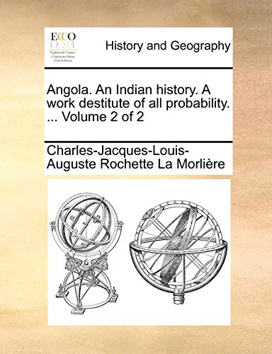 Angola. an Indian History. a Work Destitute of All Probability. . Volume 2 of 2 (Paperback) - Charles-Jacques-Louis-Augu La Morlire