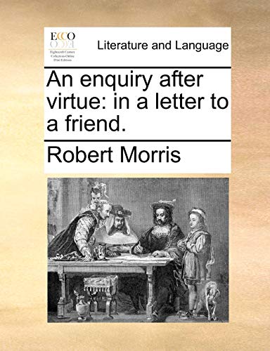 An enquiry after virtue: in a letter to a friend. (9781170052266) by Morris, Robert