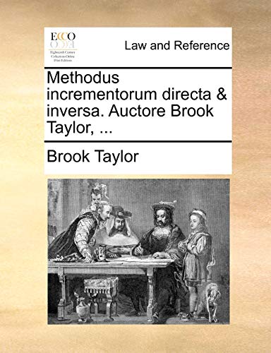 Methodus incrementorum directa & inversa. Auctore Brook Taylor, . (Latin Edition) - Brook Taylor