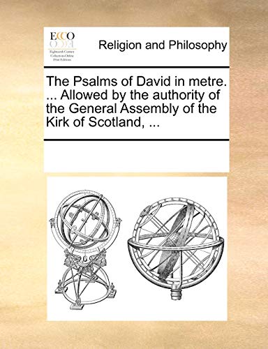 9781170071632: The Psalms of David in metre. ... Allowed by the authority of the General Assembly of the Kirk of Scotland, ...