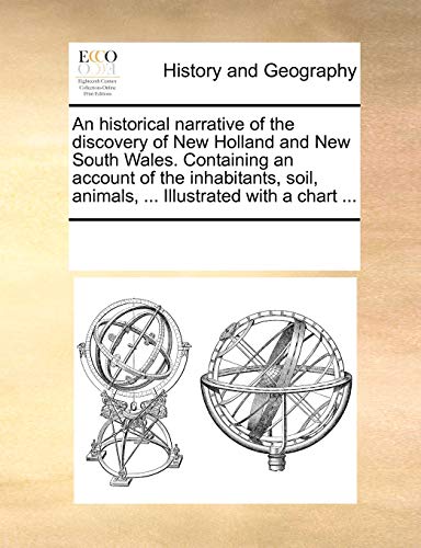 Stock image for An historical narrative of the discovery of New Holland and New South Wales. Containing an account of the inhabitants, soil, animals. Illustrated with a chart for sale by Chiron Media