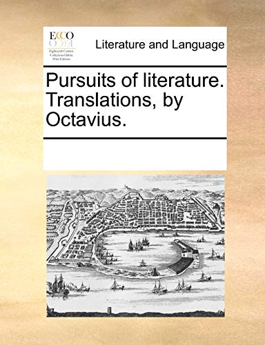 Pursuits of Literature. Translations, by Octavius. (Paperback) - Multiple Contributors