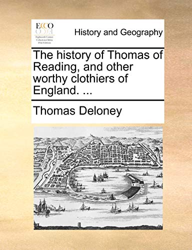 Imagen de archivo de The History of Thomas of Reading, and Other Worthy Clothiers of England. . a la venta por Lucky's Textbooks
