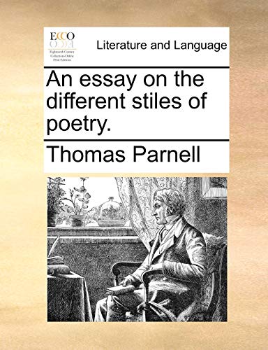 An essay on the different stiles of poetry. (9781170096703) by Parnell, Thomas