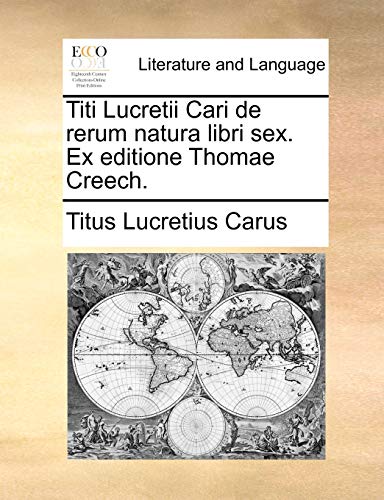 Titi Lucretii Cari de Rerum Natura Libri Sex. Ex Editione Thomae Creech. - Titus Lucretius Carus