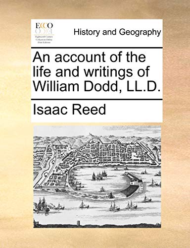 An account of the life and writings of William Dodd, LL.D. (9781170102138) by Reed, Isaac