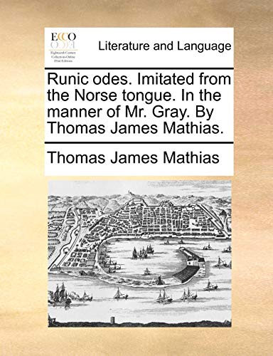 9781170103227: Runic Odes. Imitated from the Norse Tongue. in the Manner of Mr. Gray. by Thomas James Mathias.