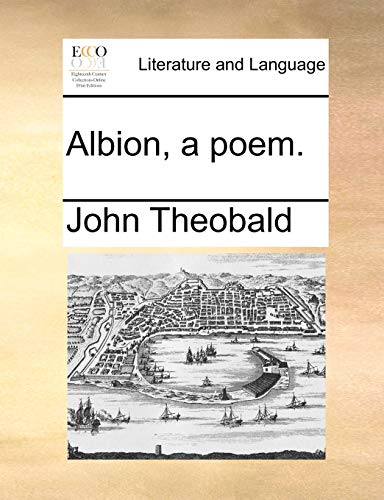 Albion, a Poem. (9781170105184) by Theobald, John