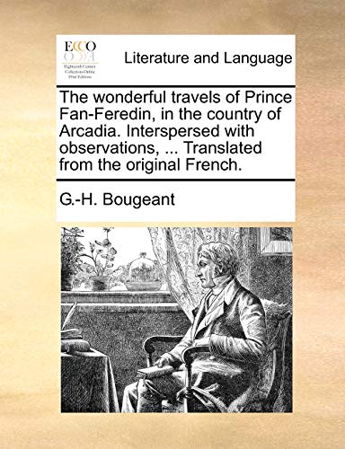 Stock image for The wonderful travels of Prince FanFeredin, in the country of Arcadia Interspersed with observations, Translated from the original French for sale by PBShop.store US