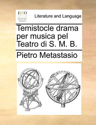 Temistocle drama per musica pel Teatro di S. M. B. (9781170118740) by Metastasio, Pietro