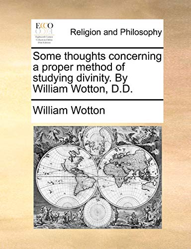 Some Thoughts Concerning a Proper Method of Studying Divinity. by William Wotton, D.D. (Paperback) - William Wotton