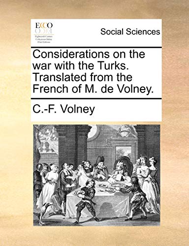 Imagen de archivo de Considerations on the war with the Turks Translated from the French of M de Volney a la venta por PBShop.store US