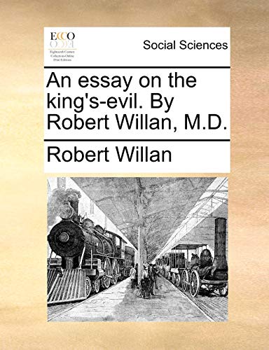 An essay on the king's-evil. By Robert Willan, M.D. - Willan, Robert