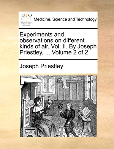 Beispielbild fr Experiments and Observations on Different Kinds of Air. Vol. II. by Joseph Priestley, . Volume 2 of 2 zum Verkauf von Buchpark