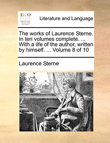 The works of Laurence Sterne. In ten volumes complete. . With a life of the author, written by himself. . Volume 8 of 10 - Laurence Sterne