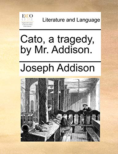 Cato, a tragedy, by Mr. Addison. (9781170132456) by Addison, Joseph