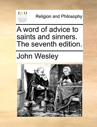 A Word Of Advice To Saints And Sinners. The Seventh Edition.