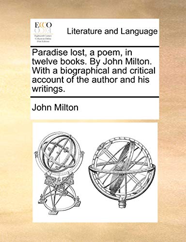 9781170152751: Paradise lost, a poem, in twelve books. By John Milton. With a biographical and critical account of the author and his writings.