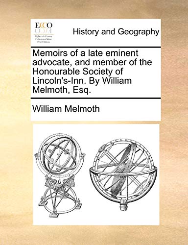 Imagen de archivo de Memoirs of a Late Eminent Advocate, and Member of the Honourable Society of Lincoln's-Inn. by William Melmoth, Esq. a la venta por Lucky's Textbooks