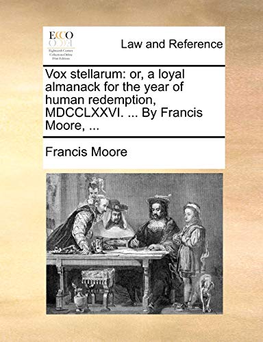 9781170180426: Vox stellarum: or, a loyal almanack for the year of human redemption, MDCCLXXVI. ... By Francis Moore, ...