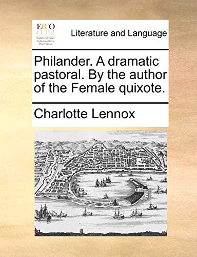 Stock image for Philander A dramatic pastoral By the author of the Female quixote for sale by PBShop.store US