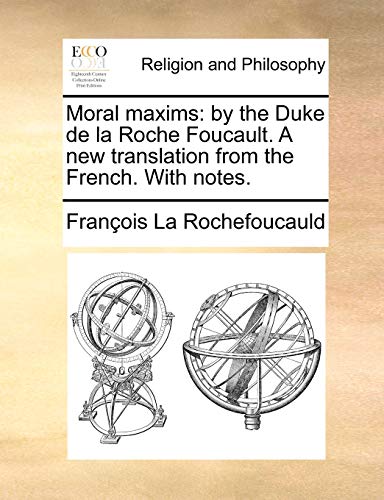 Stock image for Moral maxims: by the Duke de la Roche Foucault. A new translation from the French. With notes. for sale by Chiron Media