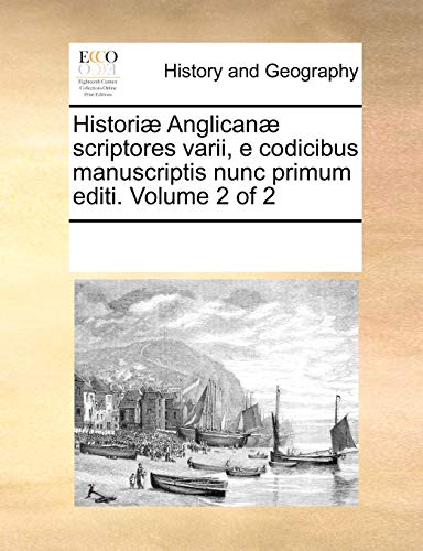 9781170217603: Histori Anglican scriptores varii, e codicibus manuscriptis nunc primum editi. Volume 2 of 2
