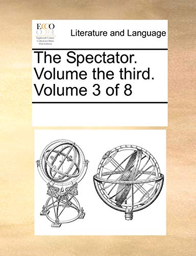 The Spectator. Volume the third. Volume 3 of 8