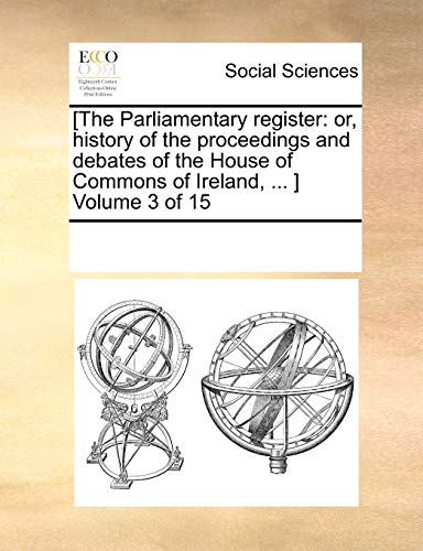 The Parliamentary register or, history of the proceedings and debates of the House of Commons of Ireland, . Volume 3 of 15