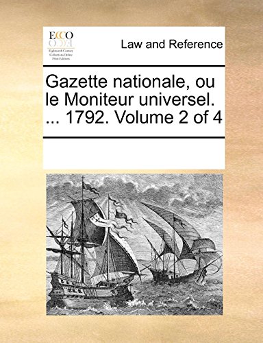 9781170281802: Gazette nationale, ou le Moniteur universel. ... 1792. Volume 2 of 4